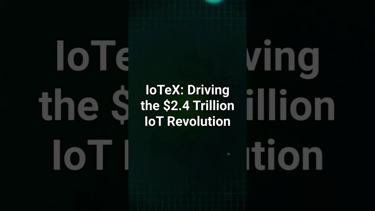 IoTeX: Driving the $2.4 Trillion IoT Revolution | How Blockchain is Shaping IoT's Future