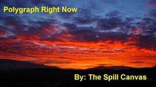 The Spill Canvas- Polygraph Right Now