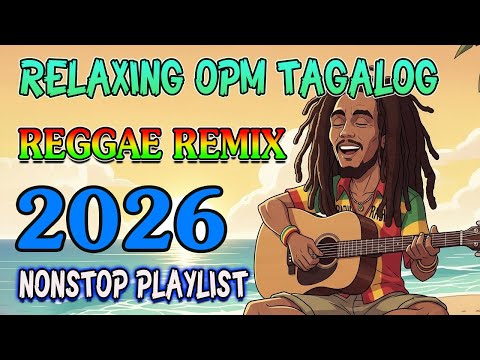 RELAXING TAGALOG REGGAE LOVE SONGS 💛 CHILL NONSTOP 2026