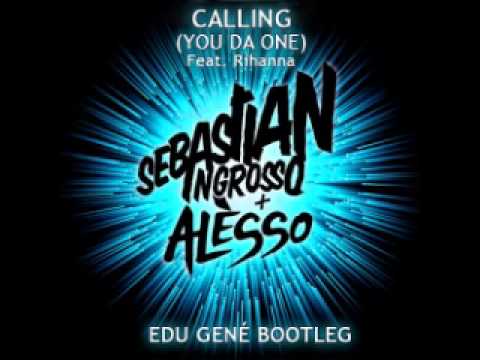 Sebastian Ingrosso & Alesso feat. Rihanna - Calling (You Da One) (Edu Gené Bootleg)