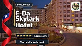 E-Da Skylark Hotel - This Hotel Is Underrated | Kaohsiung, Taiwan🛎️
