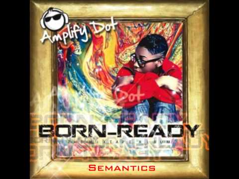 04. Amplify Dot - Semantics. Ft Kano (Born Ready Mixtape)