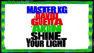 Master KG &amp; David Guetta - Shine Your Light [Feat Akon] (Official Lyrics Video)