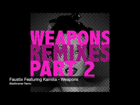 Faustix Ft. Kamilia - Weapons (Part 2 Remixes)