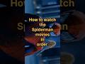 All Spiderman Movies How To Watch The Spiderman Movies In Order Marval Marvelstudios Movies