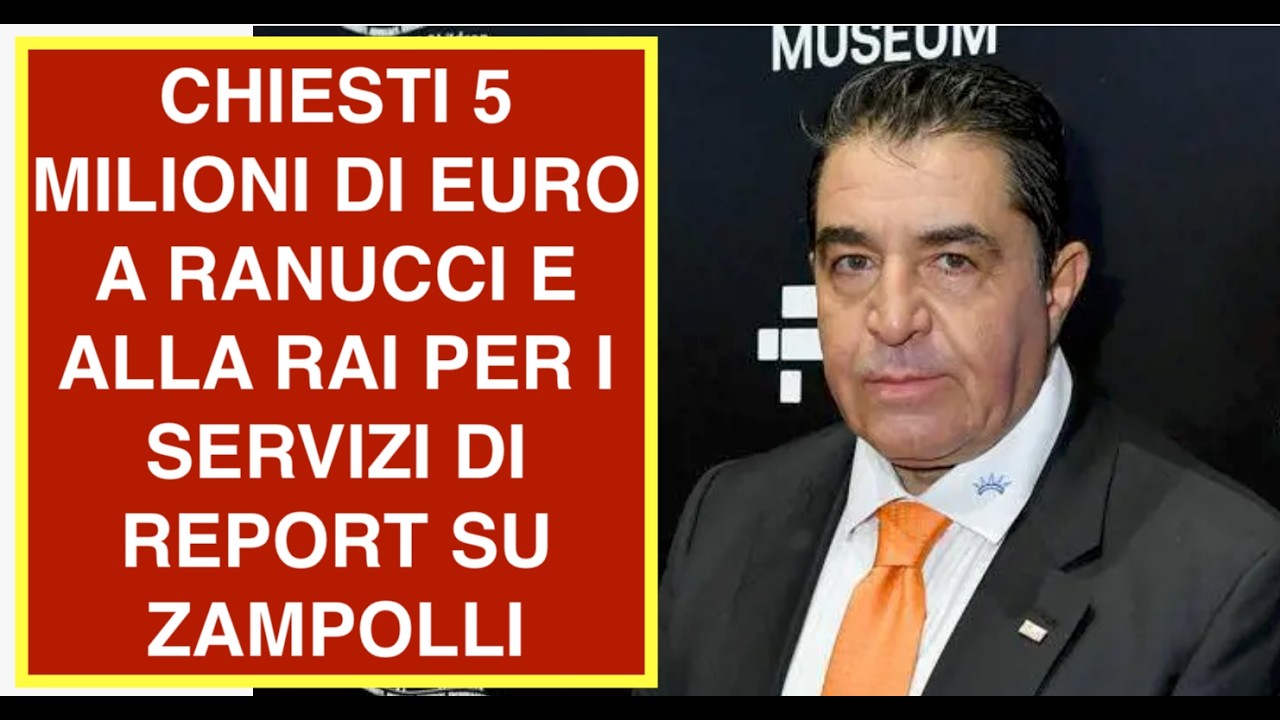 CHIESTI 5 MILIONI DI EURO A RANUCCI E ALLA RAI PER I SERVIZI DI REPORT SU ZAMPOLLI