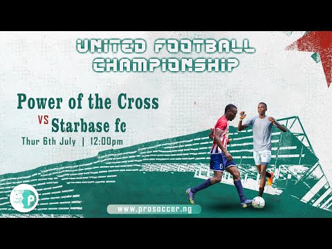 POWER OF THE CROSS FC VS STARBASE FC - UNITED FOOTBALL CHAMPIONSHIP MATCH WEEK 6