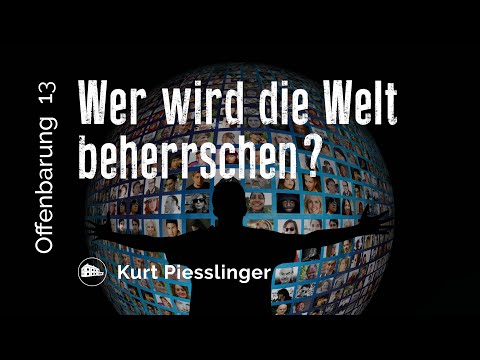 Who will rule the world? - Revelation 13 - Kurt Piesslinger