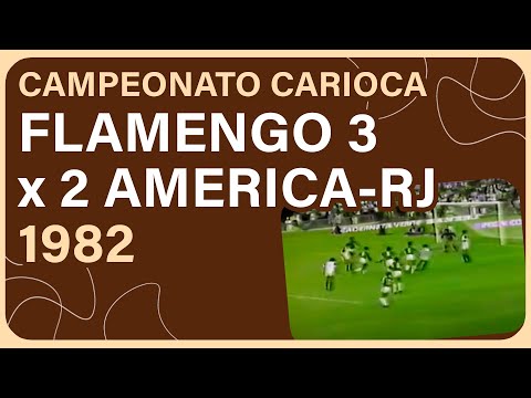 Flamengo 3 x 2 América RJ - Campeonato Carioca 1982