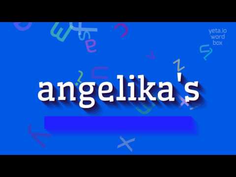 How to say "angelika's"! (High Quality Voices)
