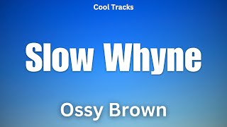 Ossy Brown - Slow Whyne (Audio)