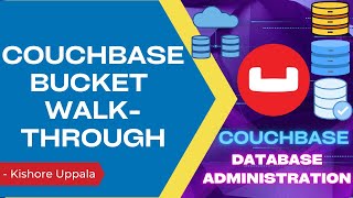 Module 3 - Couchbase Bucket Walkthrough_01 - Hands-on Couchbase DBA | Kishore Uppala