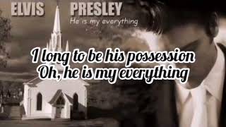 Elvis Presley - He Is My Everything (Lyrics)