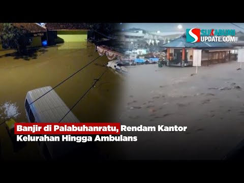 Banjir di Palabuhanratu, Rendam Kantor Kelurahan Hingga Ambulans