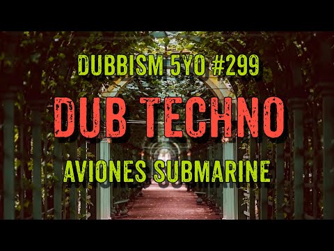 DUB TECHNO || DUBBISM 5YO №299 - Aviones Submarine
