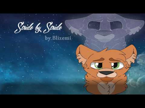 "Stride by Stride" - ( ORIGINAL WARRIOR CATS SONG) Bluestar