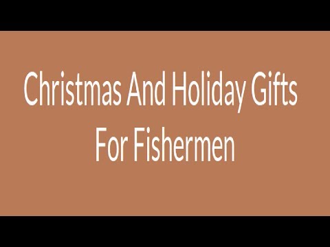 Christmas Gifts For Fishermen