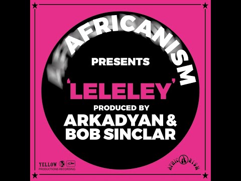 Bob Sinclar, Africanism, ARKADYAN - Leleley (Original Mix)