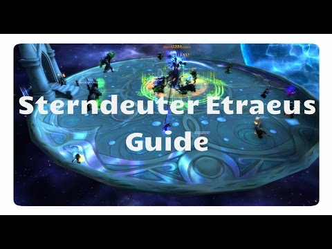 WoW Legion: Sterndeuter Etraeus Guide (LFR/NHC/HC)