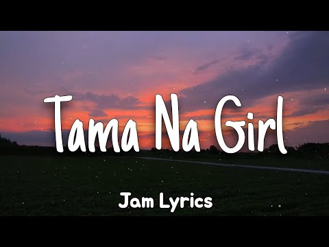 Tama Na Girl - Xcrew ✓Lyrics✓