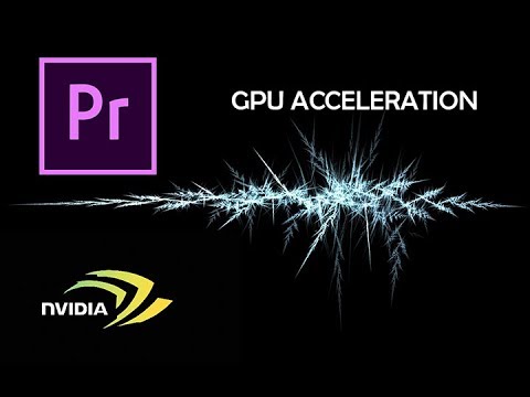 Как включить GPU ускорение в Adobe Premiere Pro 2018 - CUDA
