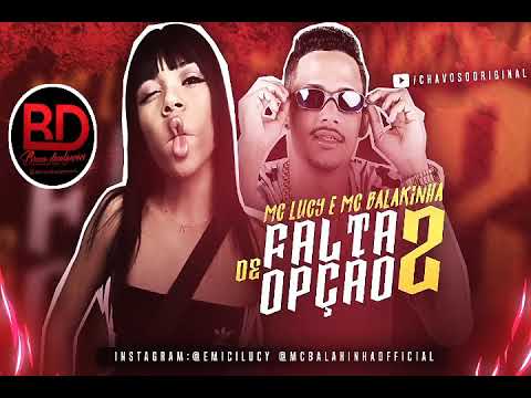 MC Lucy e Mc Balakinha - Falta de Opção 2 - ( Prod: ChavosoOriginal )