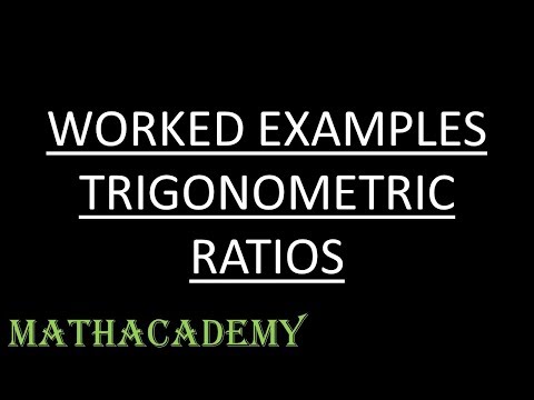 Worked Examples - Trigonometric Ratios | Trigonometry