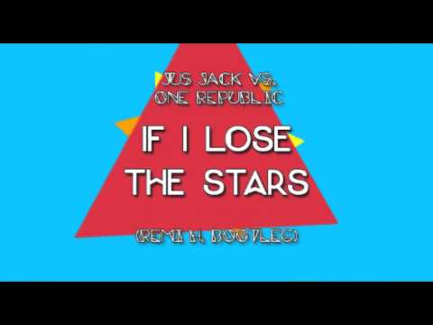 Jus Jack vs. One Republic - If I Lose The Stars (Remi H. Bootleg)