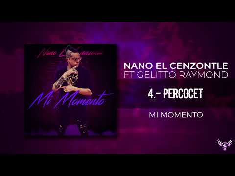 4.- Percocet - Nano El Cenzontle Ft. Gelitto Raymond (Álbum Mi Momento)