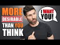 7 Signs You Re MORE DESIRABLE Than You THINK