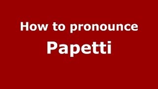 How to pronounce Papetti