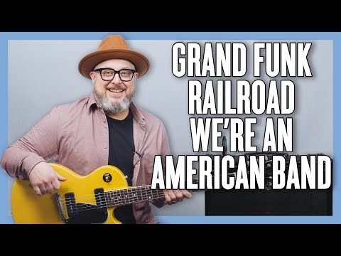 Grand Funk Railroad We're An American Band Guitar Lesson + Tutorial