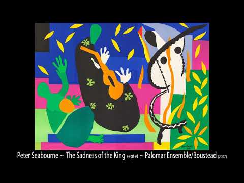 Peter Seabourne - The Sadness of the King (septet) - Palomar Ensemble