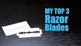 Choosing the Right Razor Blade - My Top 3