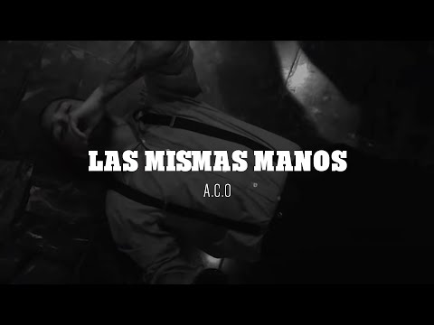 A.C.O - Las mismas manos (Video Oficial)