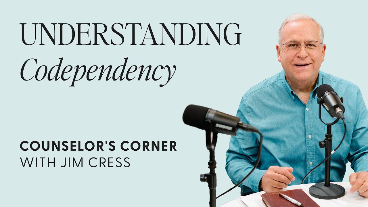 Understanding Codependency | Counselor's Corner with Jim Cress