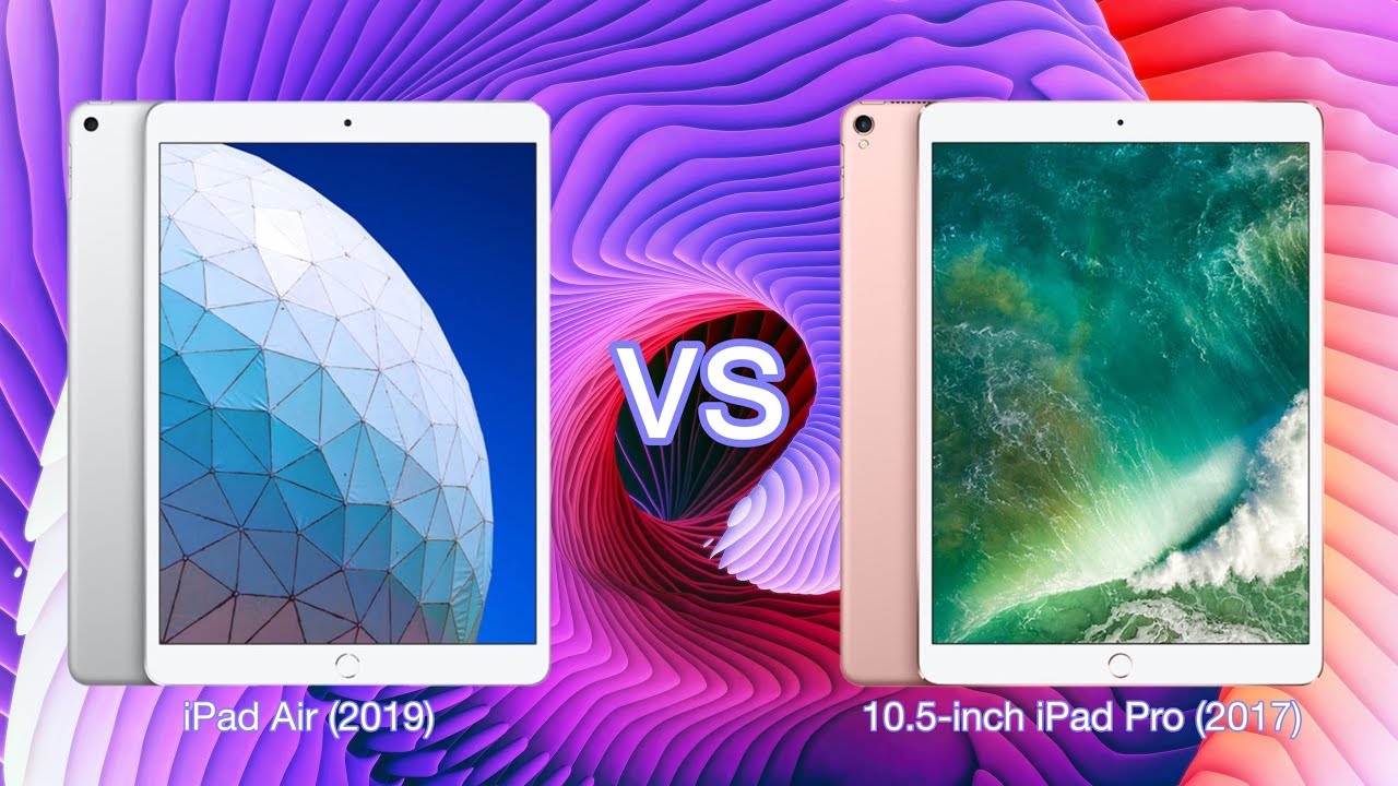 iPad Air 2019 vs 10.5-inch iPad Pro 2017 - Which is Better?
