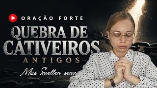 ORAÇÃO PARA QUEBRAR DE CATIVEIROS ESPIRITUAIS ANTIGO - Miss Suellen sena 