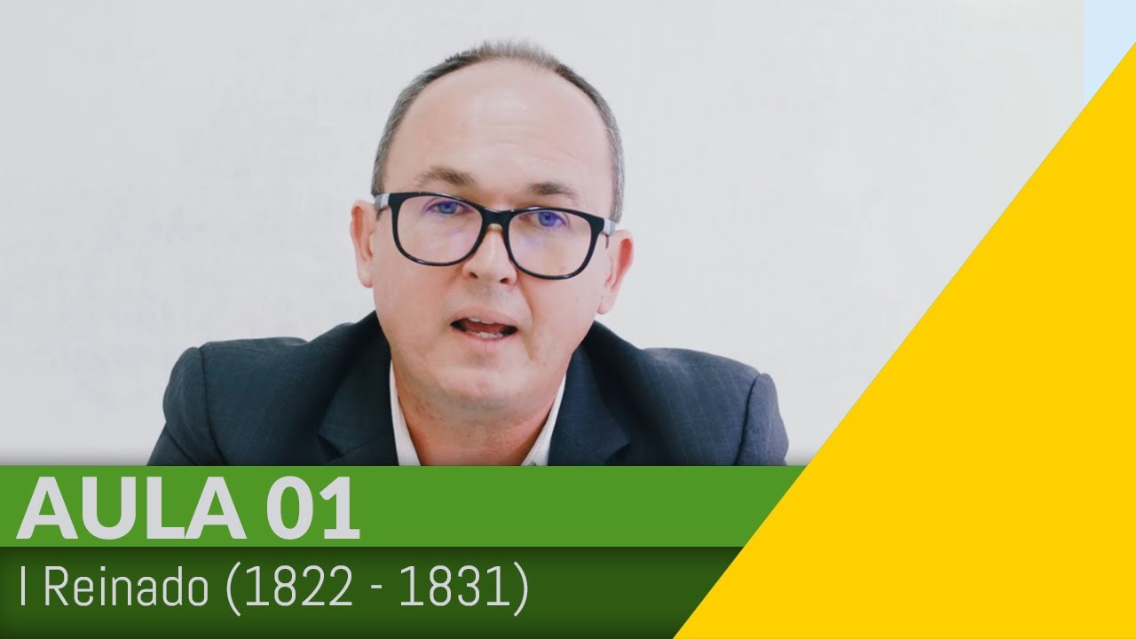Brasil Império - Aula 01: I Reinado (1822 - 1831)