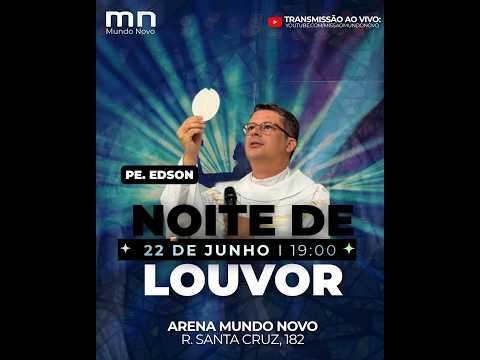 NOITE DE LOUVOR DA COMUNIDADE MUNDO NOVO COM PADRE EDSON BAHIA.