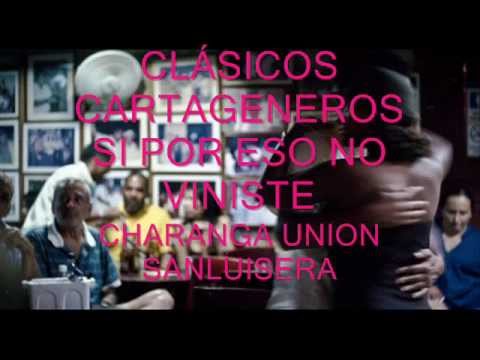 CLÁSICOS CARTAGENEROS - SI POR ESO NO VINISTE - CHARANGA UNIÓN SANLUISERA