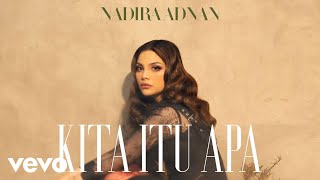 Nadira Adnan - Kita Itu Apa