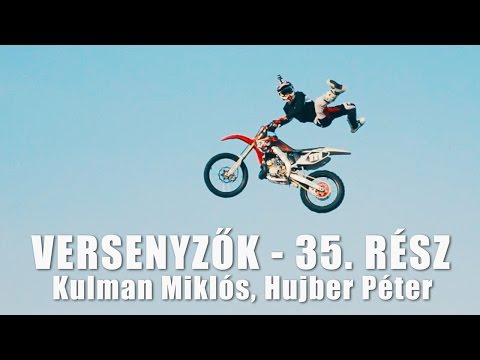 VERSENYZŐK - 35. rész - Kulman Miklós, Hujber Péter