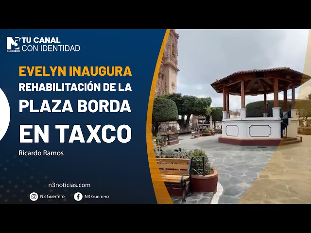 Evelyn inaugura rehabilitación de la Plaza Borda en Taxco