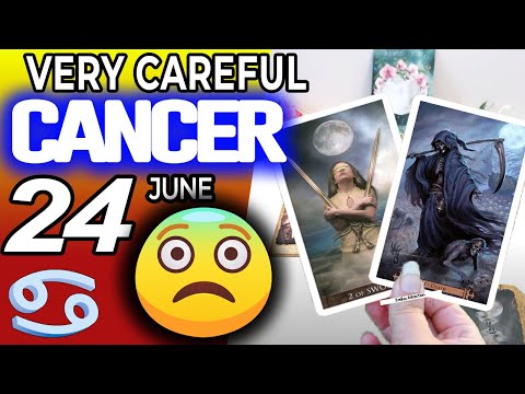 Cancer ♋ 𝐕𝐄𝐑𝐘 𝐂𝐀𝐑𝐄𝐅𝐔𝐋 😱 😨 Horoscope for Today JUNE 24 2022♋Cancer tarot june 24 2022
