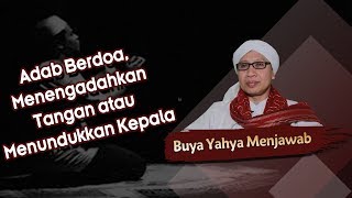Download lagu Adab Berdoa, Menengadahkan Tangan atau Menundukkan Kepala? - Buya Yahya Menjawab mp3