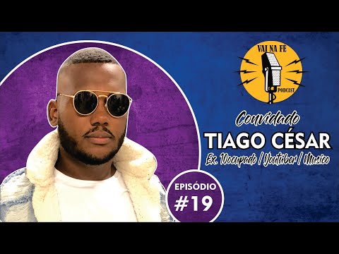 TIAGO CESAR (EX 10oCUPADOS) I Vai Na fé Podcast - Ep 19