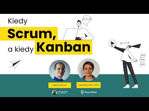 Kiedy Scrum, a kiedy Kanban.