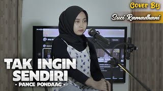 Download lagu TAK INGIN SENDIRI - PANCE PONDAAG | COVER BY SUCI RAMADHANI mp3
