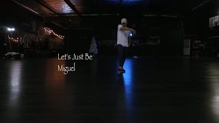 Let&#39;s Just Be - Miguel | Ronnie Chen Choreography